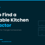 How to Find a Reputable Kitchen Contractor in the Triangle